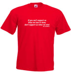 Bill Shankly If you can't support us when we lose or draw, don't support us when we win T-Shirt - Small to 5XL