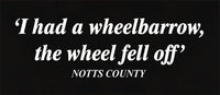 Notts County FC Wheelbarrow Football Club Soccer Team T-Shirt - Sizes Small to 5XL
